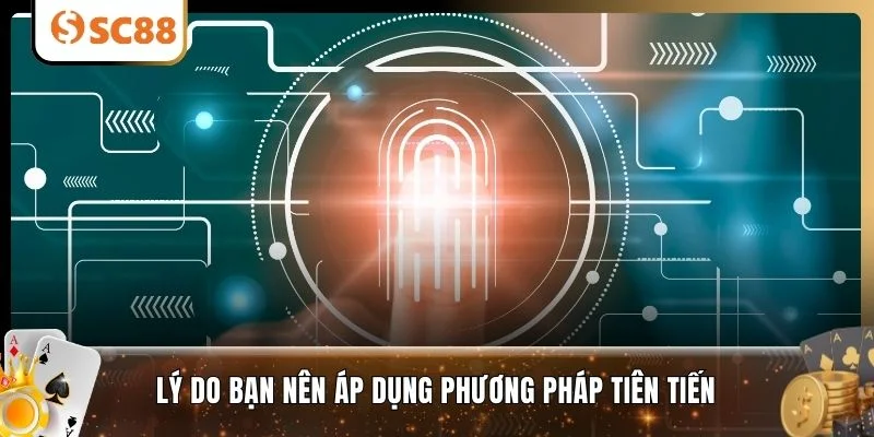 Lý do bạn nên áp dụng phương pháp tiên tiến