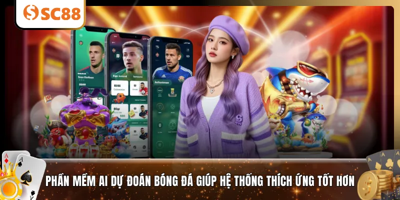 Phần mềm AI dự đoán bóng đá giúp hệ thống thích ứng tốt hơn